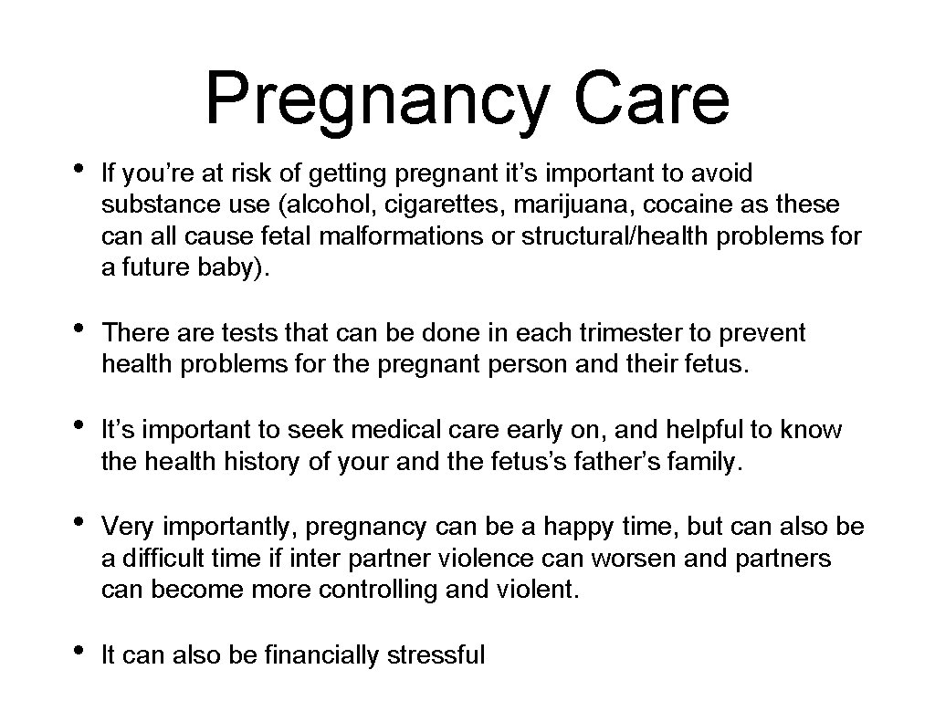 Pregnancy Care • If you’re at risk of getting pregnant it’s important to avoid