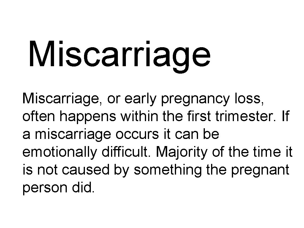 Miscarriage, or early pregnancy loss, often happens within the first trimester. If a miscarriage