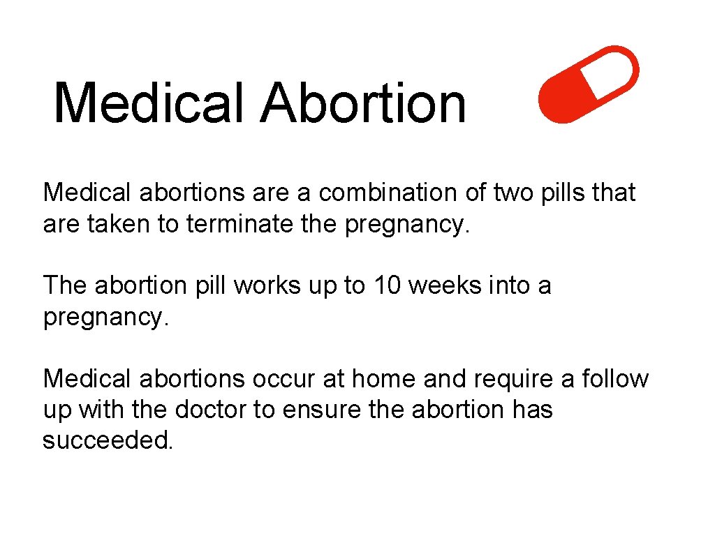 Medical Abortion Medical abortions are a combination of two pills that are taken to