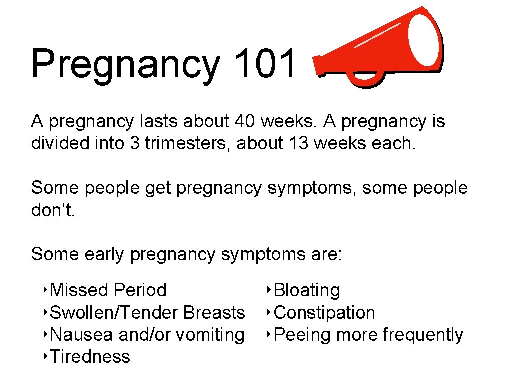 Pregnancy 101 A pregnancy lasts about 40 weeks. A pregnancy is divided into 3