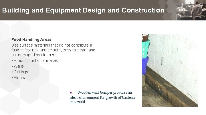 Building and Equipment Design and Construction Food Handling Areas Use surface materials that do