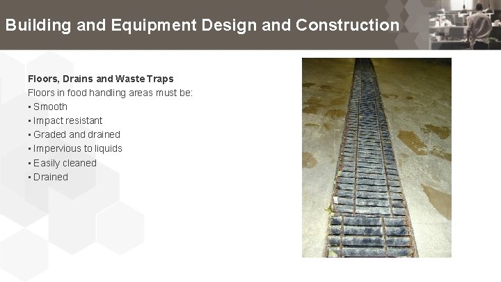 Building and Equipment Design and Construction Floors, Drains and Waste Traps Floors in food