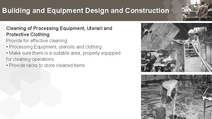 Building and Equipment Design and Construction Cleaning of Processing Equipment, Utensil and Protective Clothing