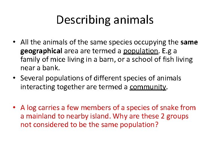 Describing animals • All the animals of the same species occupying the same geographical