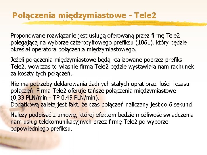 Połączenia międzymiastowe - Tele 2 Proponowane rozwiązanie jest usługą oferowaną przez firmę Tele 2