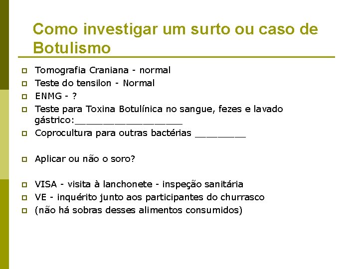 Como investigar um surto ou caso de Botulismo p Tomografia Craniana - normal Teste