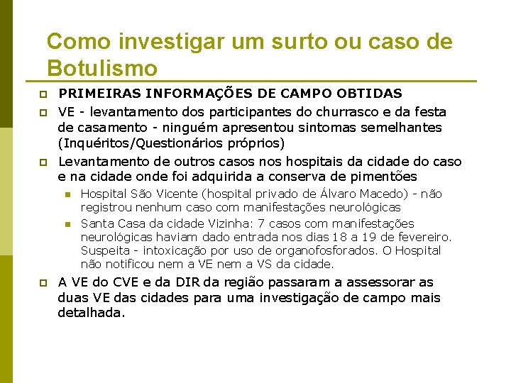 Como investigar um surto ou caso de Botulismo p p p PRIMEIRAS INFORMAÇÕES DE