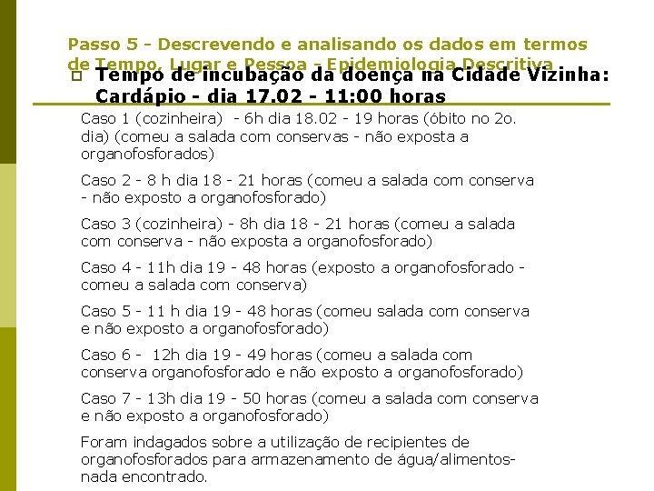 Passo 5 - Descrevendo e analisando os dados em termos de Tempo, Lugar e