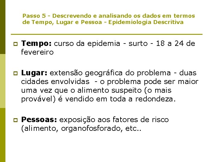 Passo 5 - Descrevendo e analisando os dados em termos de Tempo, Lugar e