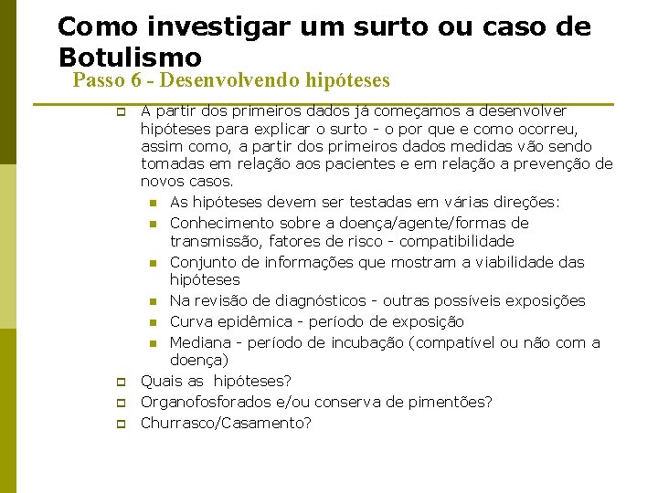 Como investigar um surto ou caso de Botulismo Passo 6 - Desenvolvendo hipóteses p