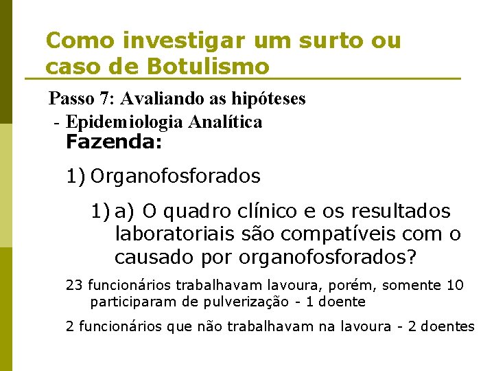 Como investigar um surto ou caso de Botulismo Passo 7: Avaliando as hipóteses -