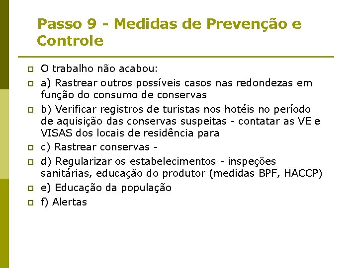 Passo 9 - Medidas de Prevenção e Controle p p p p O trabalho