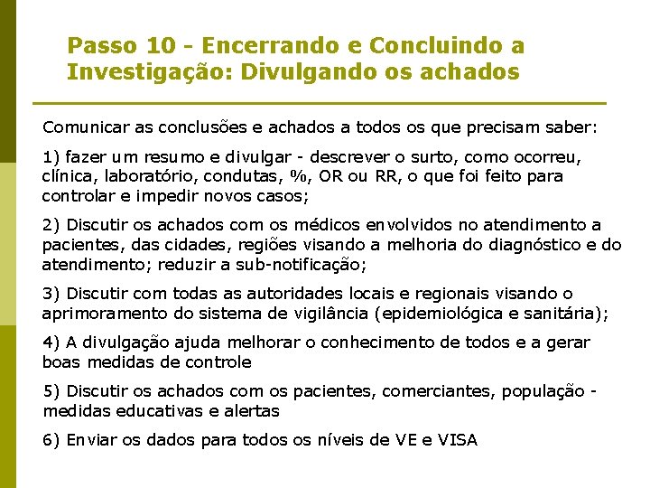 Passo 10 - Encerrando e Concluindo a Investigação: Divulgando os achados Comunicar as conclusões