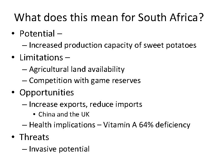 What does this mean for South Africa? • Potential – – Increased production capacity