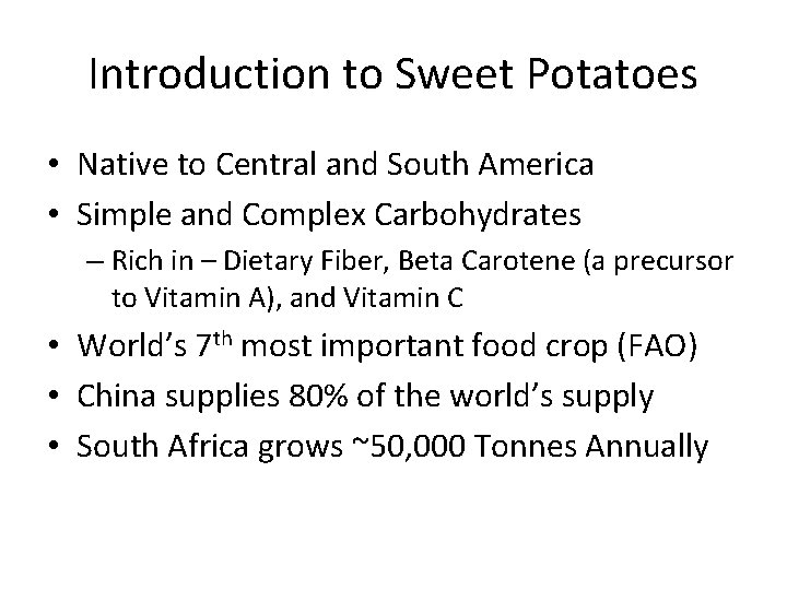 Introduction to Sweet Potatoes • Native to Central and South America • Simple and