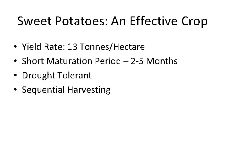 Sweet Potatoes: An Effective Crop • • Yield Rate: 13 Tonnes/Hectare Short Maturation Period