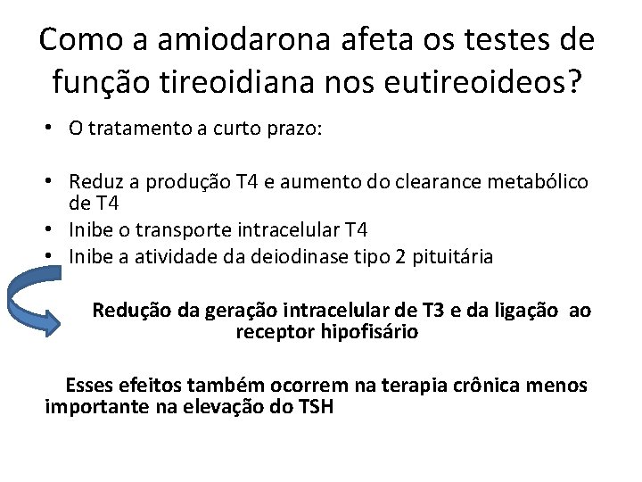 Como a amiodarona afeta os testes de função tireoidiana nos eutireoideos? • O tratamento