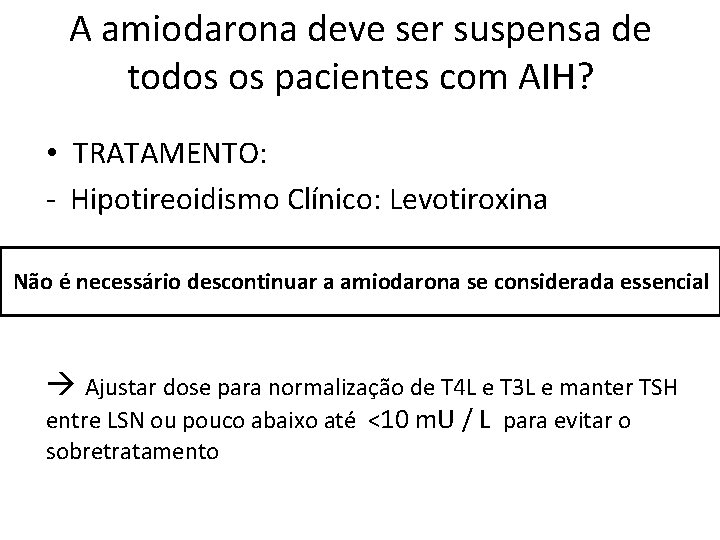 A amiodarona deve ser suspensa de todos os pacientes com AIH? • TRATAMENTO: ‐