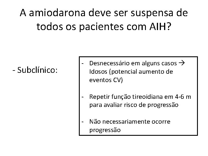 A amiodarona deve ser suspensa de todos os pacientes com AIH? ‐ Subclínico: ‐