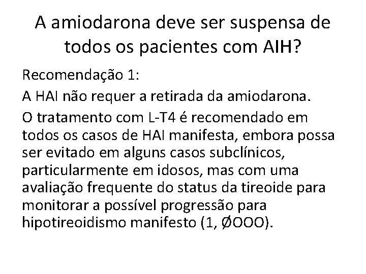 A amiodarona deve ser suspensa de todos os pacientes com AIH? Recomendação 1: A