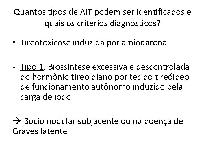 Quantos tipos de AIT podem ser identificados e quais os critérios diagnósticos? • Tireotoxicose