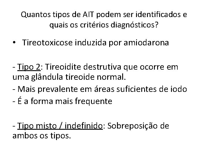 Quantos tipos de AIT podem ser identificados e quais os critérios diagnósticos? • Tireotoxicose