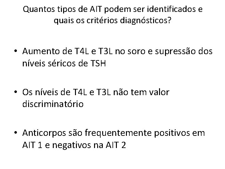 Quantos tipos de AIT podem ser identificados e quais os critérios diagnósticos? • Aumento