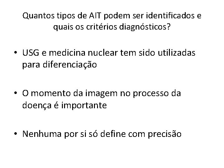 Quantos tipos de AIT podem ser identificados e quais os critérios diagnósticos? • USG