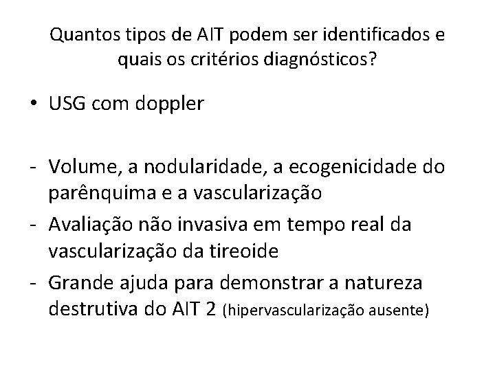 Quantos tipos de AIT podem ser identificados e quais os critérios diagnósticos? • USG