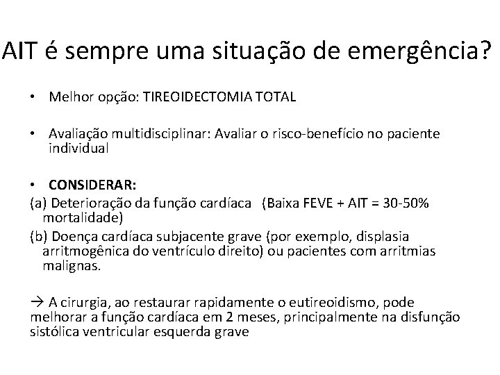 AIT é sempre uma situação de emergência? • Melhor opção: TIREOIDECTOMIA TOTAL • Avaliação