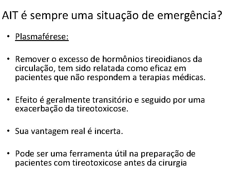 AIT é sempre uma situação de emergência? • Plasmaférese: • Remover o excesso de