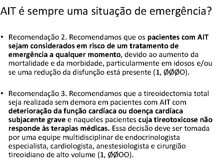 AIT é sempre uma situação de emergência? • Recomendação 2. Recomendamos que os pacientes