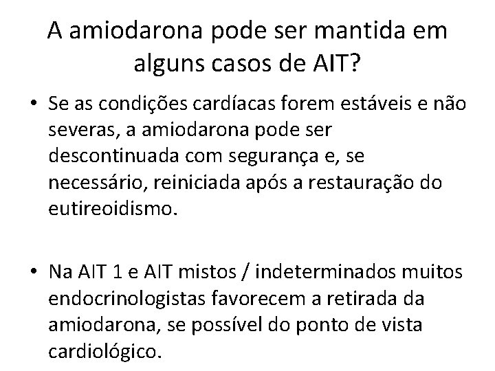 A amiodarona pode ser mantida em alguns casos de AIT? • Se as condições