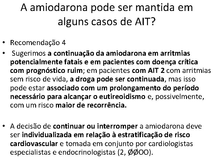 A amiodarona pode ser mantida em alguns casos de AIT? • Recomendação 4 •