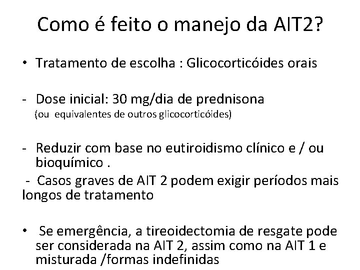Como é feito o manejo da AIT 2? • Tratamento de escolha : Glicocorticóides