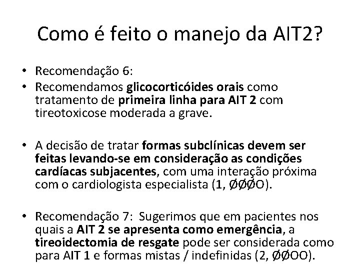 Como é feito o manejo da AIT 2? • Recomendação 6: • Recomendamos glicocorticóides