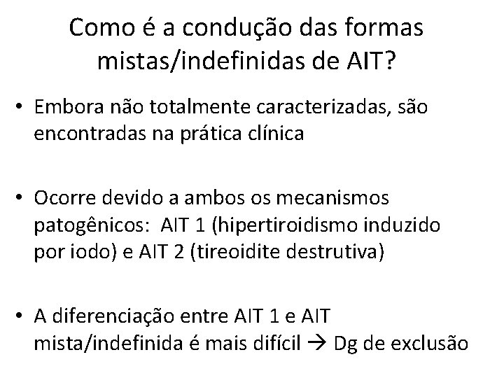 Como é a condução das formas mistas/indefinidas de AIT? • Embora não totalmente caracterizadas,