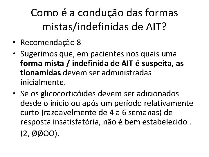 Como é a condução das formas mistas/indefinidas de AIT? • Recomendação 8 • Sugerimos