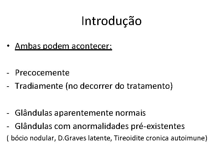 Introdução • Ambas podem acontecer: ‐ Precocemente ‐ Tradiamente (no decorrer do tratamento) ‐