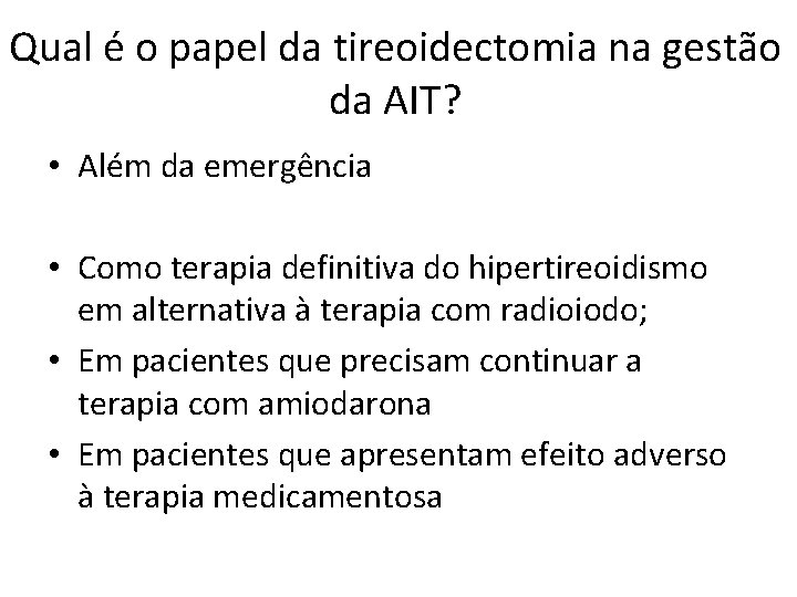 Qual é o papel da tireoidectomia na gestão da AIT? • Além da emergência