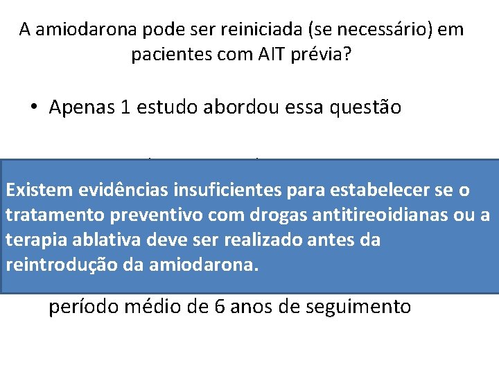 A amiodarona pode ser reiniciada (se necessário) em pacientes com AIT prévia? • Apenas