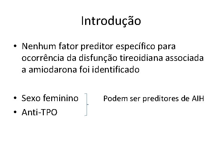 Introdução • Nenhum fator preditor específico para ocorrência da disfunção tireoidiana associada a amiodarona
