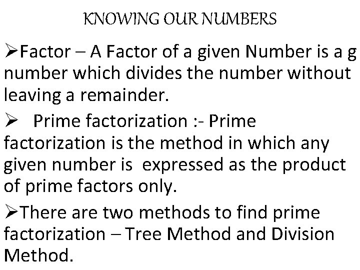 KNOWING OUR NUMBERS ØFactor – A Factor of a given Number is a g