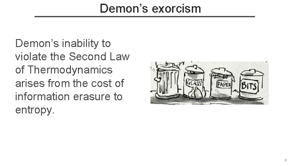 Demon’s exorcism Demon’s inability to violate the Second Law of Thermodynamics arises from the
