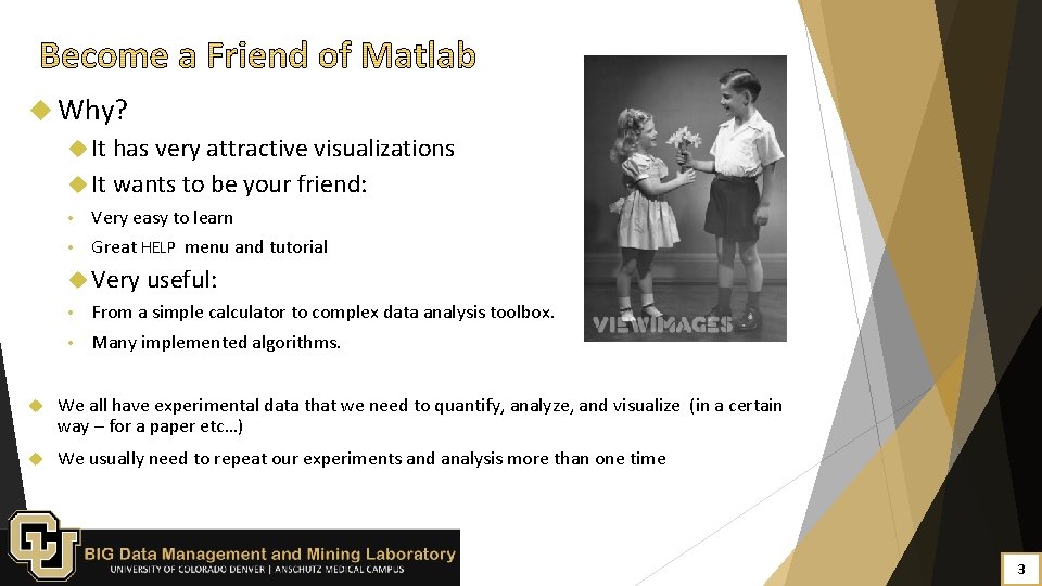  Why? It has very attractive visualizations It wants to be your friend: •