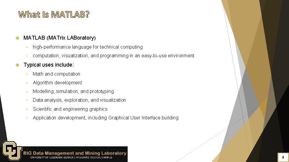  MATLAB (MATrix LABoratory) • high-performance language for technical computing • computation, visualization, and