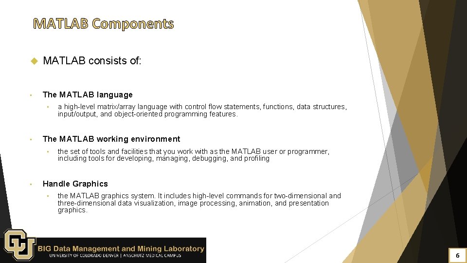 MATLAB consists of: • The MATLAB language • • The MATLAB working environment