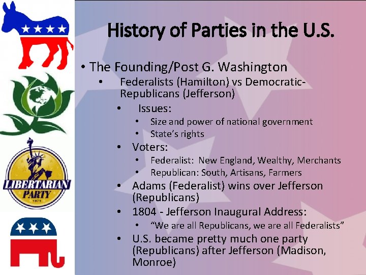 History of Parties in the U. S. • The Founding/Post G. Washington • Federalists