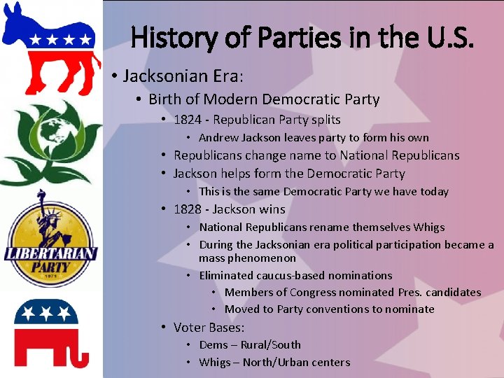 History of Parties in the U. S. • Jacksonian Era: • Birth of Modern