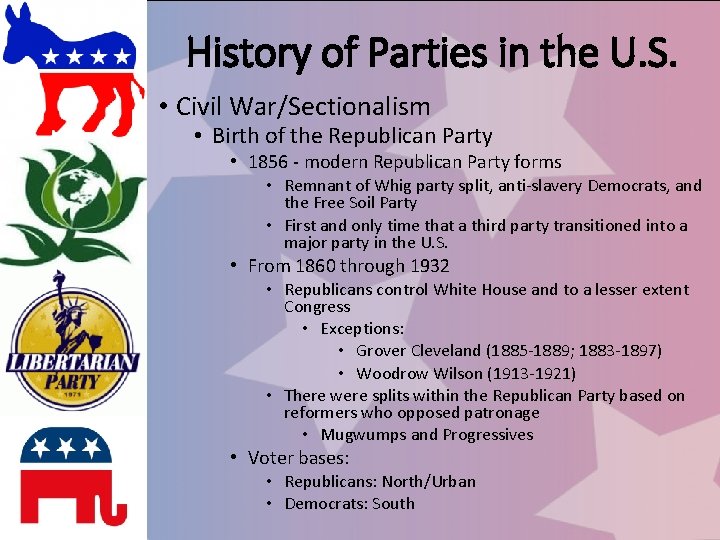History of Parties in the U. S. • Civil War/Sectionalism • Birth of the